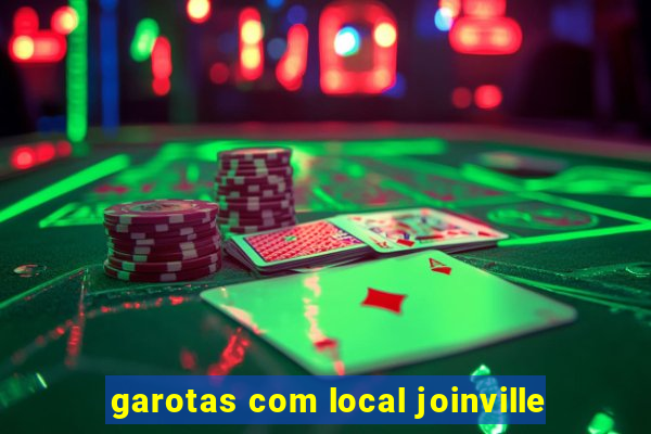 garotas com local joinville